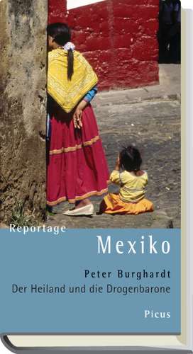 Reportage Mexiko de Peter Burghardt