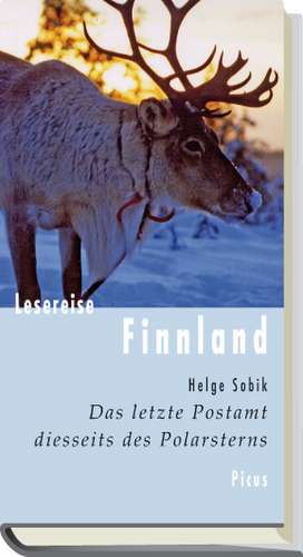 Lesereise Finnland. Das letzte Postamt diesseits des Polarsterns de Helge Sobik