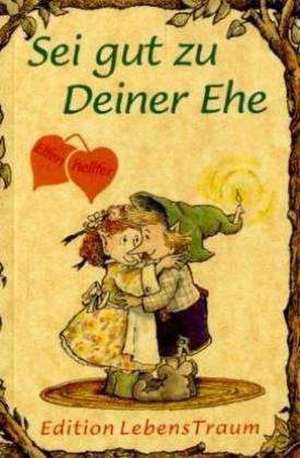 Elfenhellfer. Sei gut zu Deiner Ehe de R. W. Alley