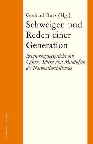 Schweigen und Reden einer Generation de Gerhard Botz