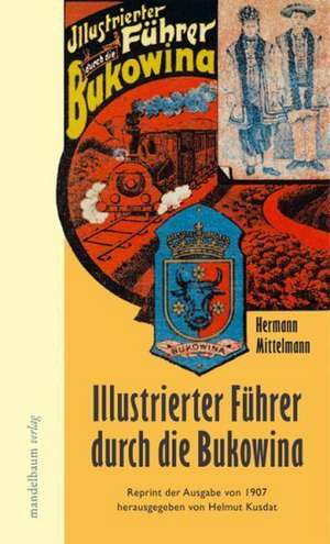 Illustrierter Führer durch die Bukowina de Hermann Mittelmann