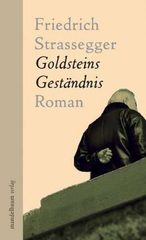 Goldsteins Geständnis de Friedrich Strassegger