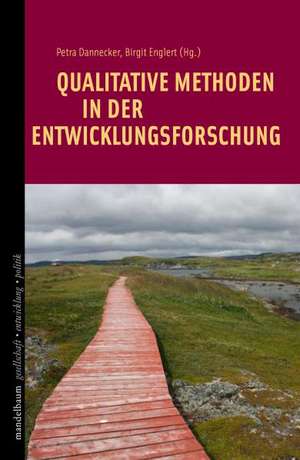 Qualitative Methoden in der Entwicklungsforschung de Petra Dannecker