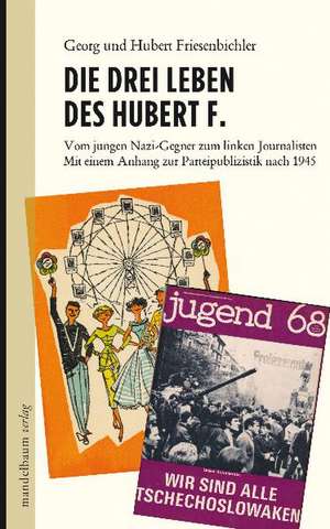 Die drei Leben des Hubert F. de Georg Friesenbichler