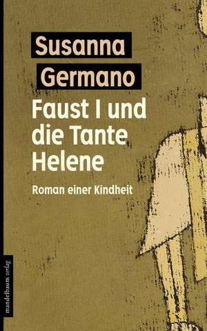 Faust I und die Tante Helene de Susanna Germano