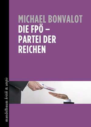 Die FPÖ - Partei der Reichen de Michael Bonvalot