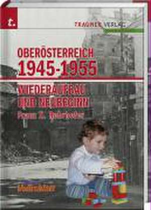 Oberösterreich 1945 - 1955 de Franz-Xaver Rohrhofer