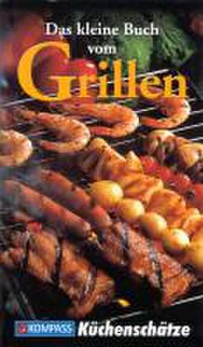 Das kleine Buch vom Grillen de Ursula Calis