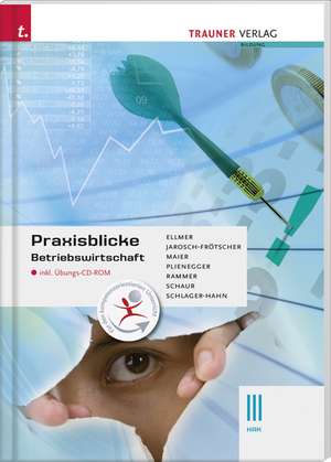 Praxisblicke Betriebswirtschaft III HAK de Monika Ellmer