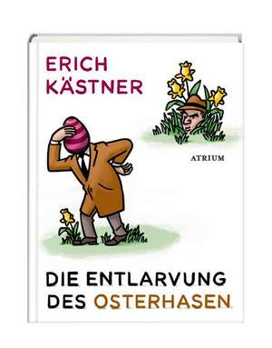 Die Entlarvung des Osterhasen de Erich Kästner