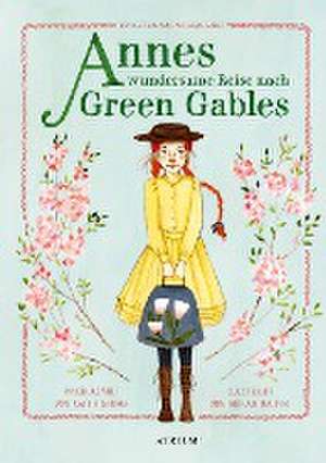 Annes wundersame Reise nach Green Gables de Kallie George