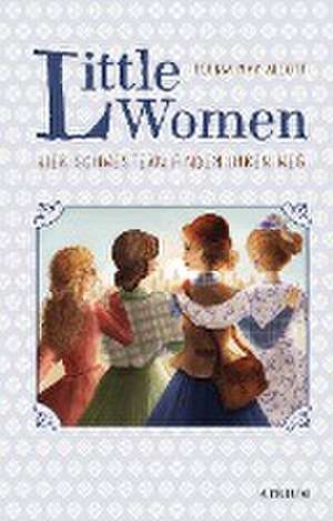 Little Women. Vier Schwestern finden ihren Weg (Bd. 2) de Louisa May Alcott