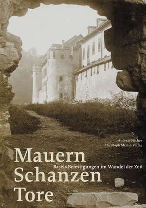 Mauern, Schanzen, Tore de Andreas Fischer