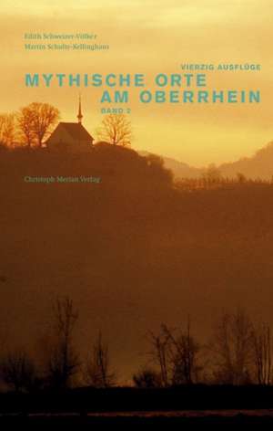 Mythische Orte am Oberrhein 2 de Edith Schweizer-Völker