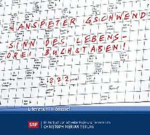 Sinn des Lebens - Drei Buchstaben! de Hanspeter Gschwend