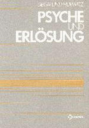 Psyche und Erlösung de Siegmund Hurwitz