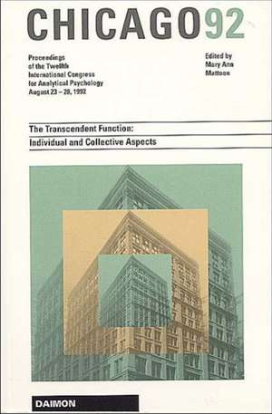 Chicago 1992: The Transcendent Function -- Individual & Collective Aspects: Proceedings of the 20th International Congress for Analytical Psychology -- 23-28 August 1992 de Mary Ann Mattoon MA