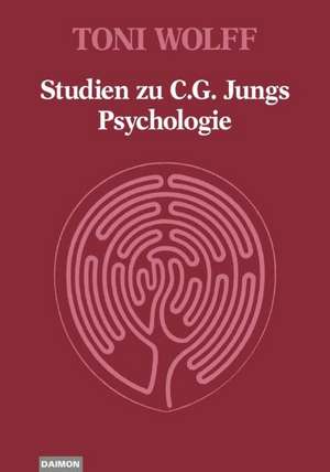 Studien zu C. G. Jungs Psychologie de Toni Wolff