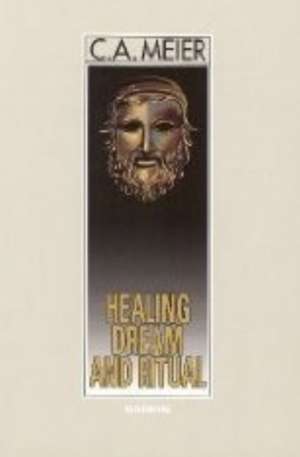 Healing Dream & Ritual de Professor C A Meier