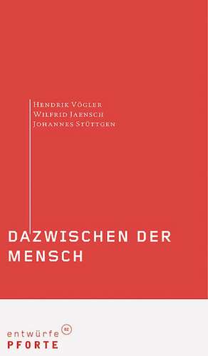 Dazwischen der Mensch de Hendrik Vögler