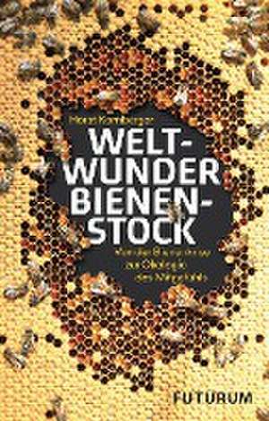 Weltwunder Bienenstock de Horst Kornberger