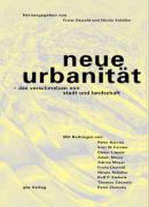 Neue Urbanität - das Verschmelzen von Stadt und Landschaft de Franz Oswald