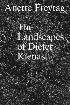 The Landscapes of Dieter Kienast de Anette Freytag