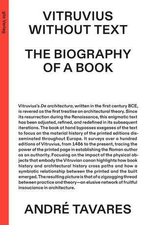 Vitruvius Without Text: The Biography of a Book de André Tavares