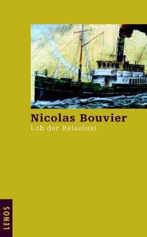 Lob der Reiselust de Nicolas Bouvier