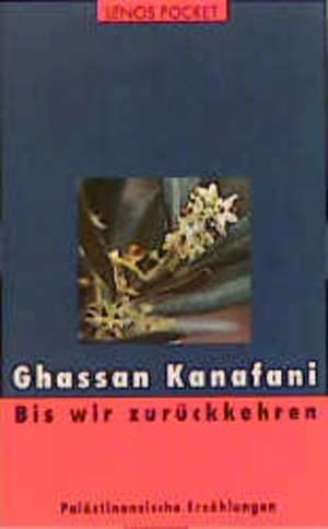 Bis wir zurückkehren de Ghassan Kanafani