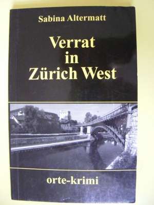 Verrat in Zürich West de Sabina Altermatt