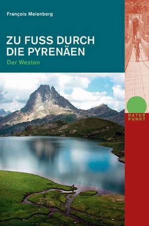 Zu Fuss durch die Pyrenäen. Der Westen de Francois Meienberg