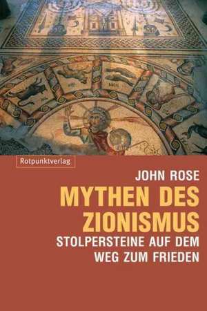 Mythen des Zionismus de John Rose