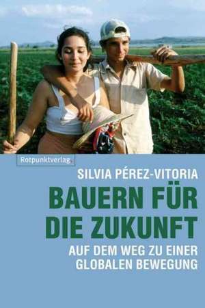 Bauern für die Zukunft de Silvia Perez-Vitoria