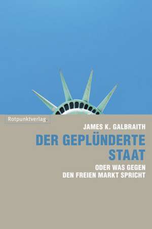 Der geplünderte Staat de James K. Galbraith