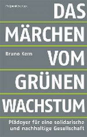 Das Märchen vom grünen Wachstum de Bruno Kern