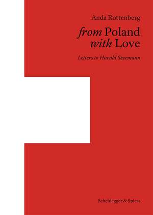 From Poland with Love: Letters to Harald Szeemann de Anda Rottenberg