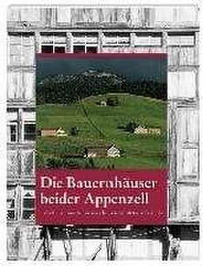 Die Bauernhäuser beider Appenzell de Isabell Hermann