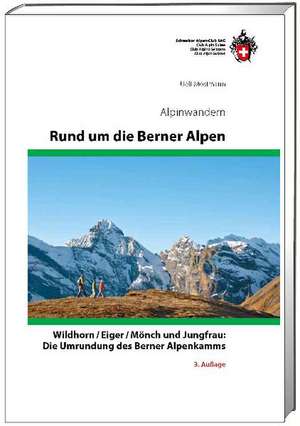 SAC Alpinwandern. Rund um die Berner Alpen de Ueli Mosimann