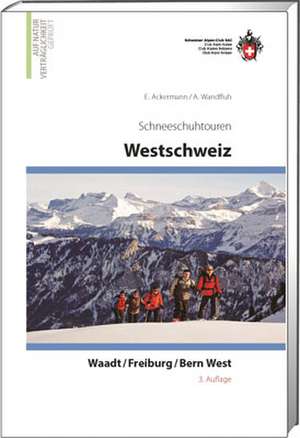 Schneeschuhtouren Westschweiz de Albrecht Wandfluh