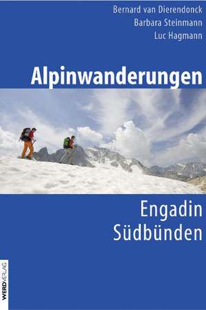 Alpinwanderungen Engadin und Südbünden de Bernard van Dierendonck