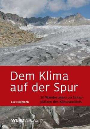 Dem Klima auf der Spur de Luc Hagmann