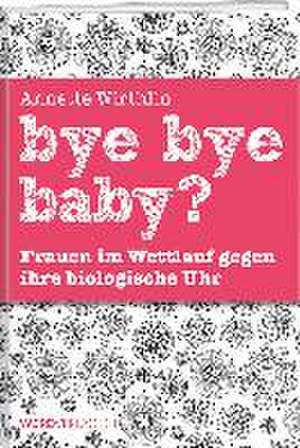 Bye-bye, Baby? de Annette Wirthlin