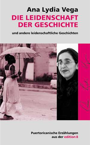 Die Leidenschaft der Geschichte und andere leidenschaftliche Geschichten de Wolfgang Binder