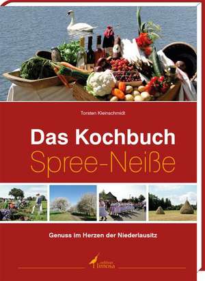 Das Kochbuch Spree-Neiße de Torsten Kleinschmidt