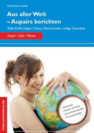 Aus aller Welt - Aupairs berichten de Henriette Lavalle