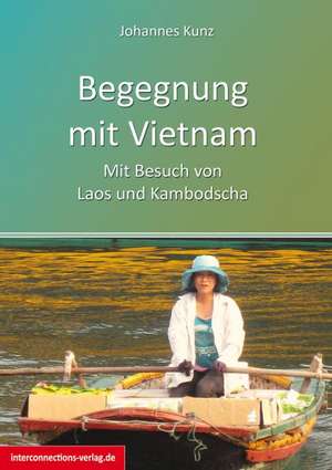 Begegnung mit Vietnam de Johannes Kunz