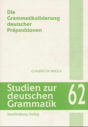 Die Grammatikalisierung deutscher Präpositionen de Claudio Di Meola