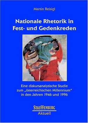 Nationale Rhetorik in Fest- und Gedenkreden de Martin Reisigl