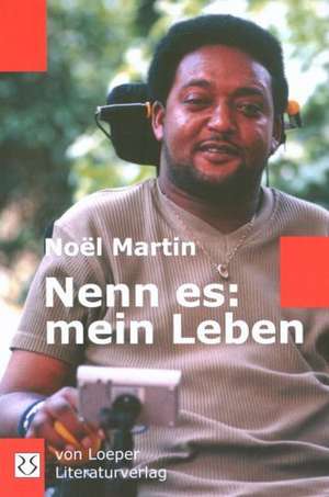 Nenn es: mein Leben de Noël Martin